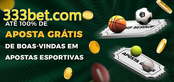 333bet.combet Ate 100% de Aposta Gratis